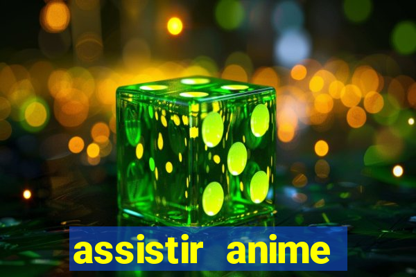 assistir anime online dublado